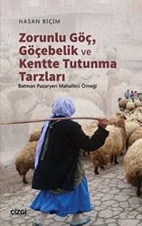 Zorunlu Göç, Göçebelik ve Kentte Tutunma Tarzları - 1