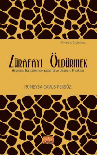 Zürafayı Öldürmek - Hayvanat Bahçelerinde Yaşatma ve Öldürme Pratikleri - 1